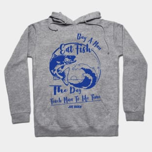 Buy A Man Eat Fish He Day Teach Man To A Life Time Hoodie